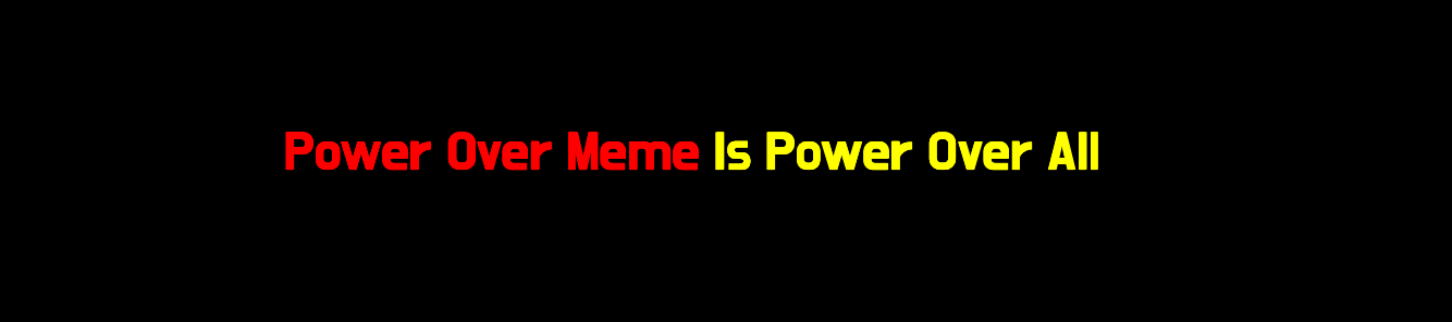 Power Over Meme